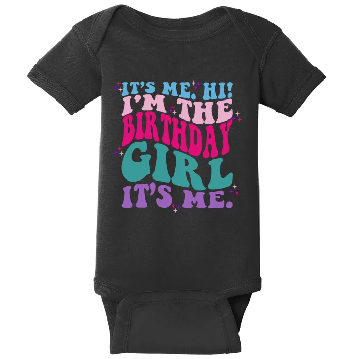 Its Me Hi IM The Birthday Girl Its Me Birthday Party Girls Baby Bodysuit