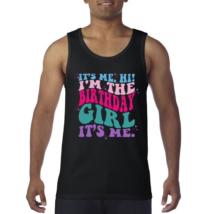 Its Me Hi IM The Birthday Girl Its Me Birthday Party Girls Tank Top