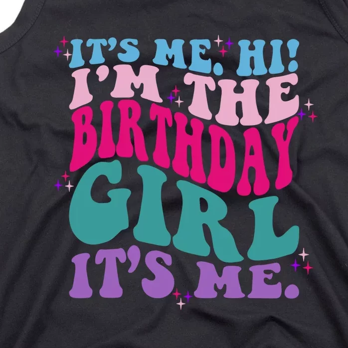 Its Me Hi IM The Birthday Girl Its Me Birthday Party Girls Tank Top