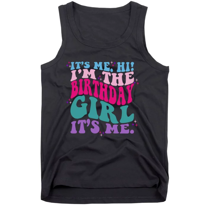 Its Me Hi IM The Birthday Girl Its Me Birthday Party Girls Tank Top