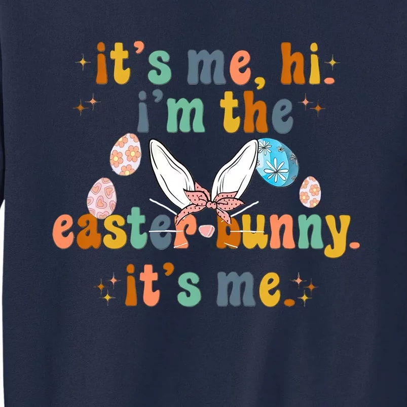 It's Me Hi I'm The Easter Bunny It's Me Happy Easter Day Anti Hero Tall Sweatshirt