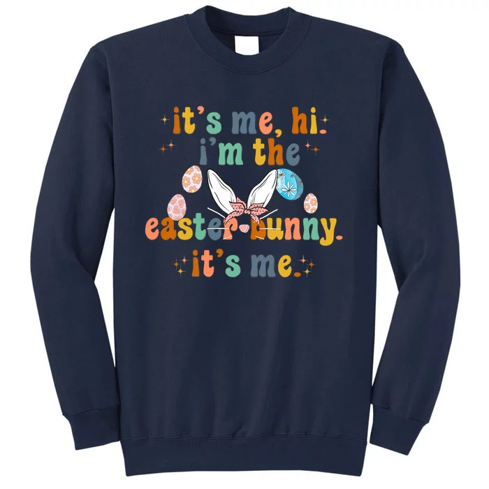 It's Me Hi I'm The Easter Bunny It's Me Happy Easter Day Anti Hero Tall Sweatshirt