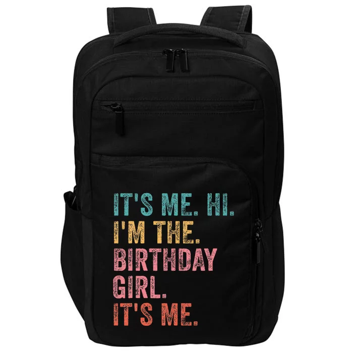 ItS Me. Hi. IM The Birthday Girl ItS Me Birthday Impact Tech Backpack