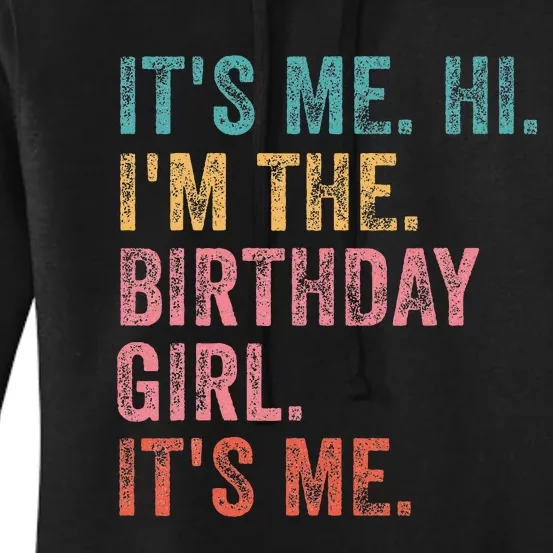 ItS Me. Hi. IM The Birthday Girl ItS Me Birthday Women's Pullover Hoodie