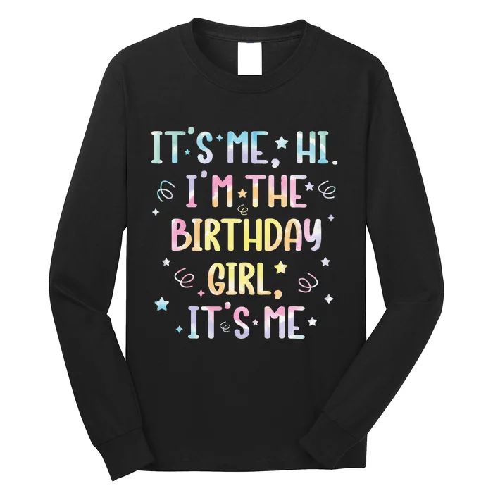 ItS Me Hi IM The Birthday Girl ItS Me Long Sleeve Shirt