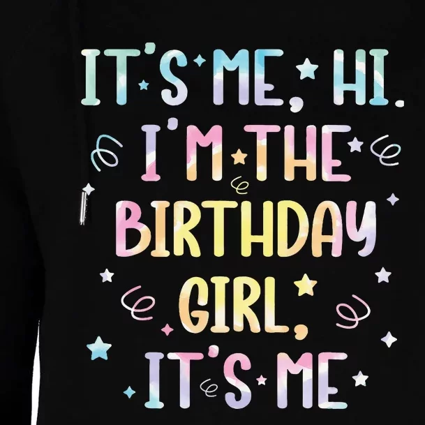 ItS Me Hi IM The Birthday Girl ItS Me Womens Funnel Neck Pullover Hood