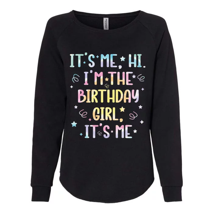 ItS Me Hi IM The Birthday Girl ItS Me Womens California Wash Sweatshirt