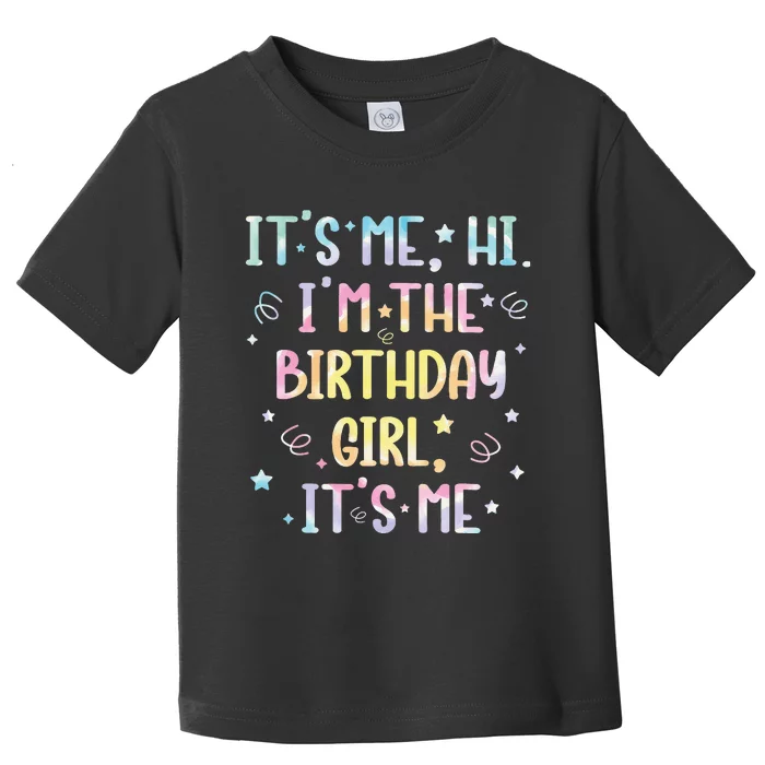 ItS Me Hi IM The Birthday Girl ItS Me Toddler T-Shirt