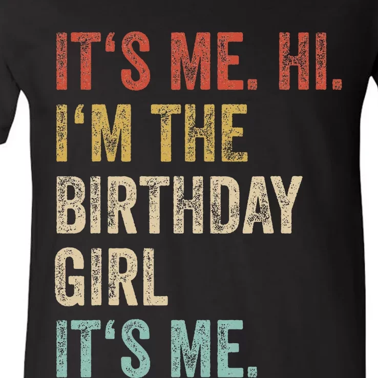 Its Me Hi Im The Birthday Girl Its Me V-Neck T-Shirt