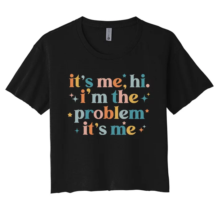 It's Me, Hi, I'm The Problem It's Me Groovy Funny Vintage Women's Crop Top Tee