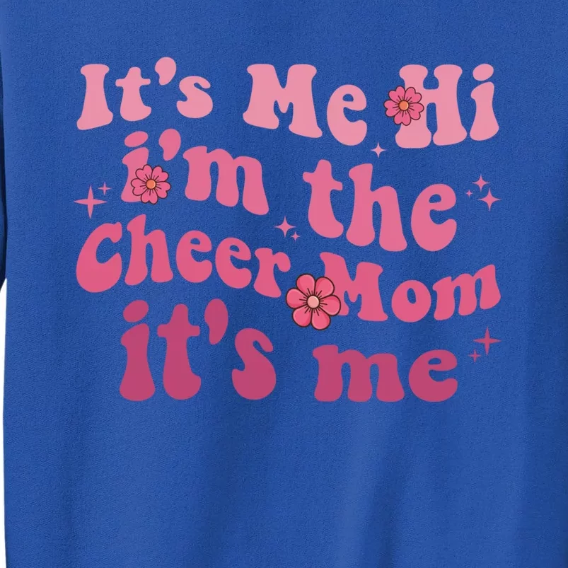 ItS Me Hi IM The Cheer Mom ItS Me Happy Mothers Day Cheer Gift Sweatshirt