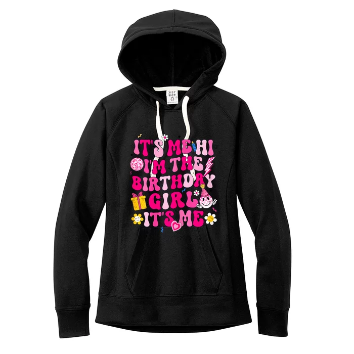 ItS Me Hi IM Birthday Girl Its Me Groovy For Girls Women Women's Fleece Hoodie