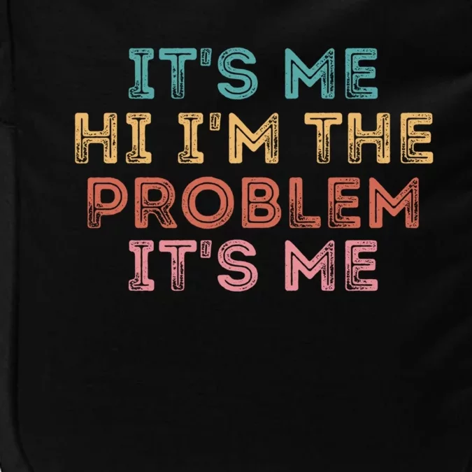 Its Me Hi I'm The Problem Its Me Pullover Impact Tech Backpack