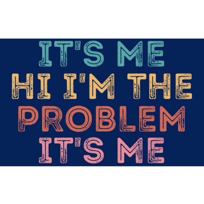 Its Me Hi I'm The Problem Its Me Pullover Bumper Sticker