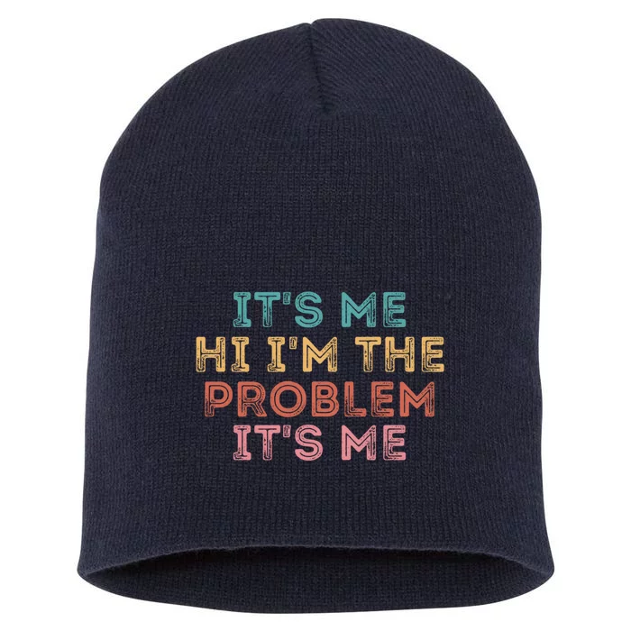 Its Me Hi I'm The Problem Its Me Pullover Short Acrylic Beanie