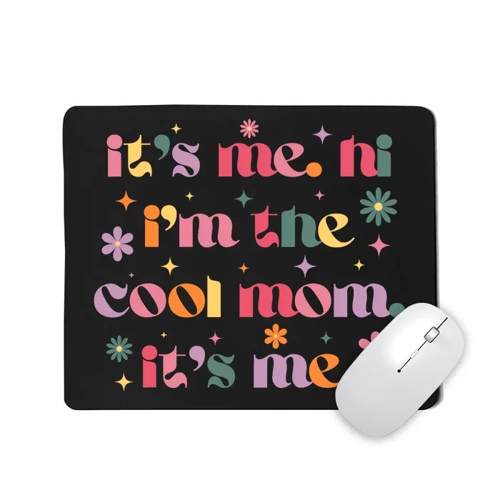 Its Me Hi Im The Cool Mom Its Me Mothers Day Flower Groovy Mousepad