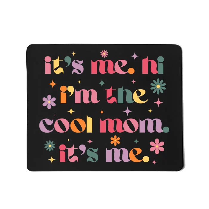 Its Me Hi Im The Cool Mom Its Me Mothers Day Flower Groovy Mousepad