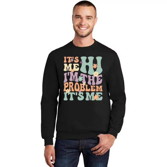 It's Me, Hi, I'm The Problem It's Me Groovy Funny Vintage Sweatshirt