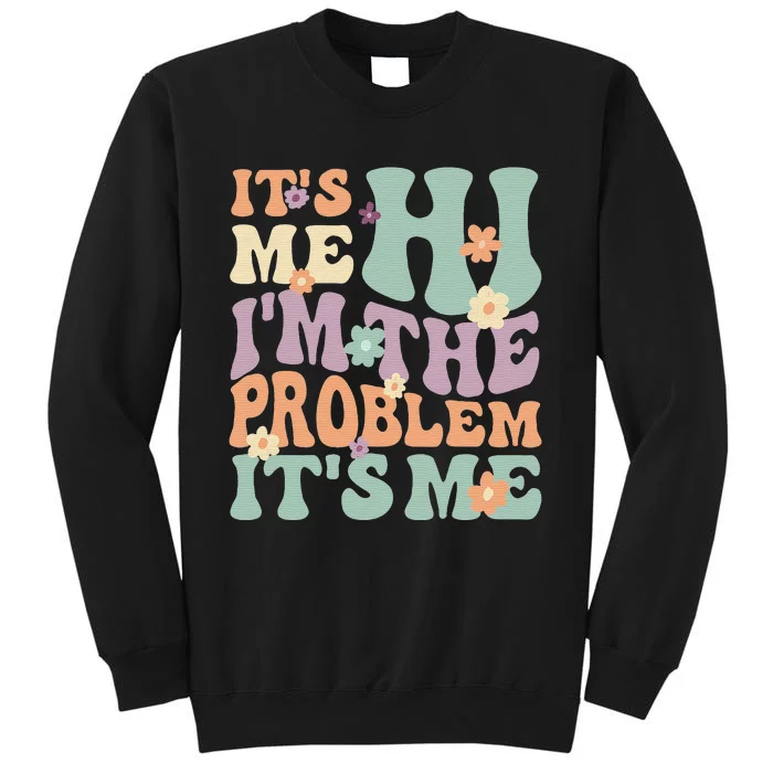 It's Me, Hi, I'm The Problem It's Me Groovy Funny Vintage Sweatshirt