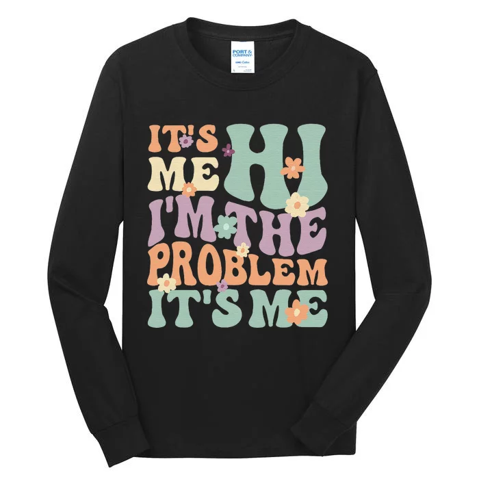 It's Me, Hi, I'm The Problem It's Me Groovy Funny Vintage Tall Long Sleeve T-Shirt