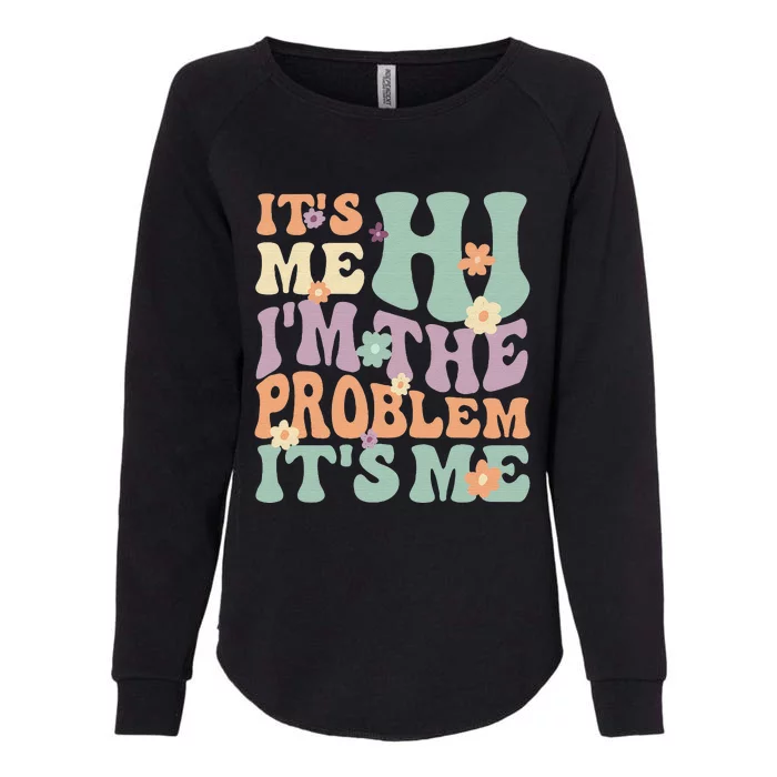 It's Me, Hi, I'm The Problem It's Me Groovy Funny Vintage Womens California Wash Sweatshirt