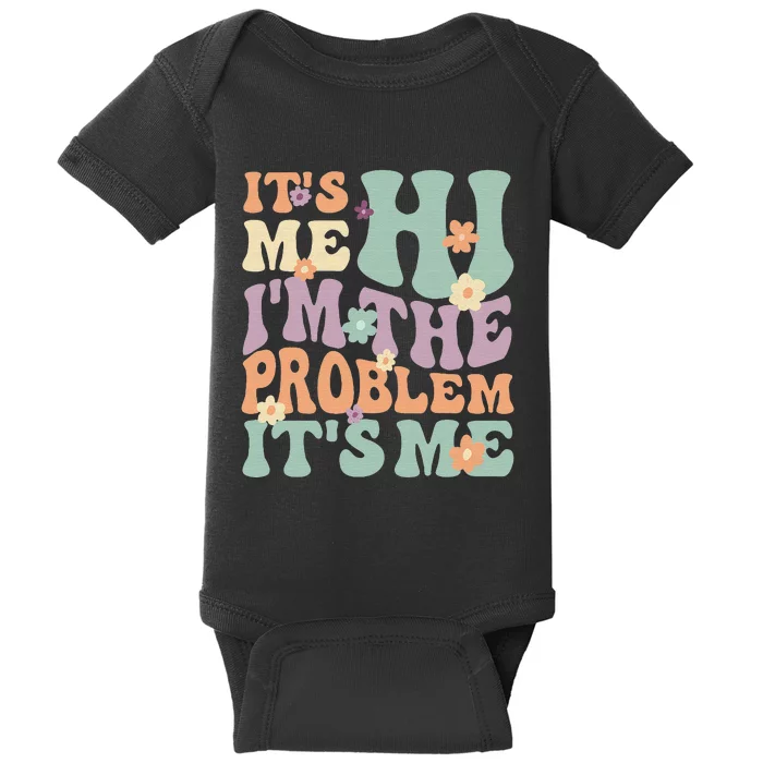 It's Me, Hi, I'm The Problem It's Me Groovy Funny Vintage Baby Bodysuit