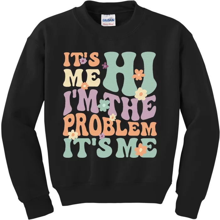 It's Me, Hi, I'm The Problem It's Me Groovy Funny Vintage Kids Sweatshirt