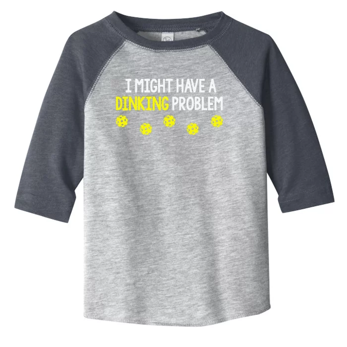 I Might Have A Dinking Problem Funny Pickleball Gift Toddler Fine Jersey T-Shirt