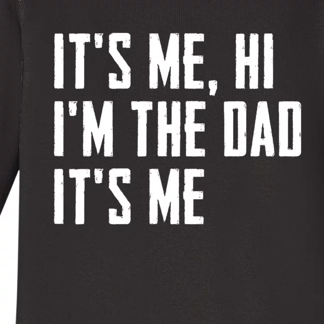 Its Me Hi Im The Dad Its Me Funny For Dad Fathers Day Baby Long Sleeve Bodysuit