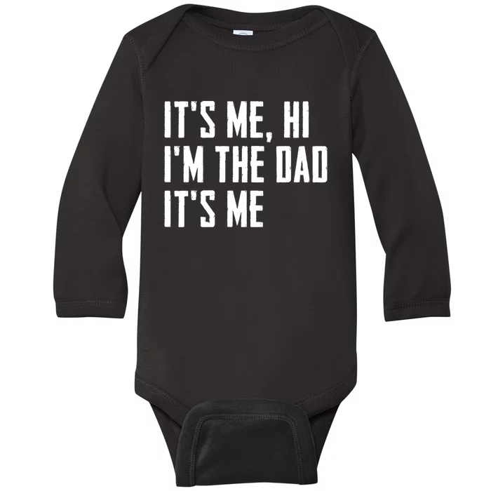 Its Me Hi Im The Dad Its Me Funny For Dad Fathers Day Baby Long Sleeve Bodysuit