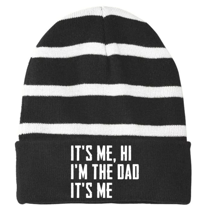 Its Me Hi Im The Dad Its Me Funny For Dad Fathers Day Striped Beanie with Solid Band