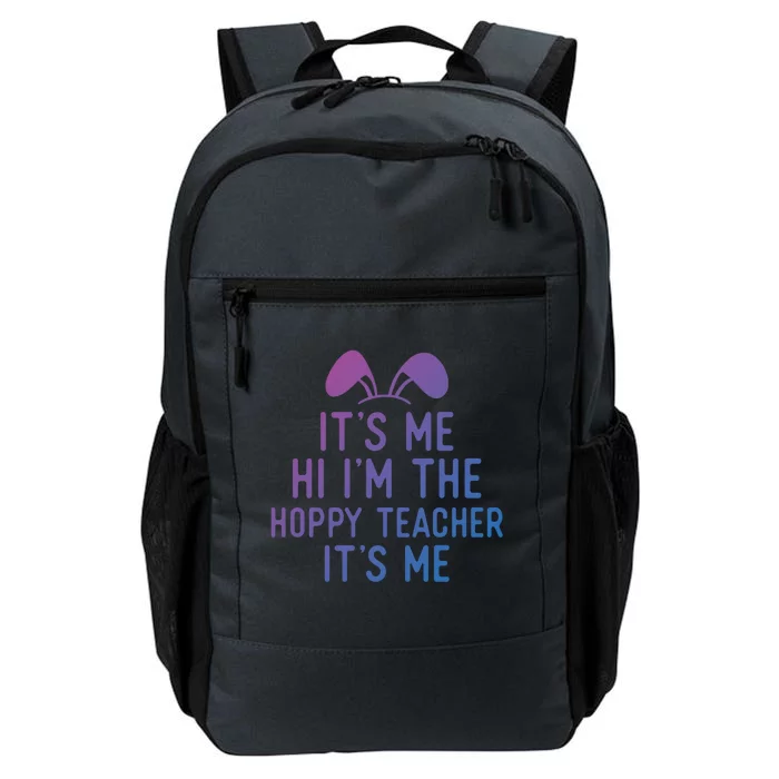 It’S Me Hi I’M The Hoppy Teacher It’S Me Funny Quote Funny Gift Daily Commute Backpack