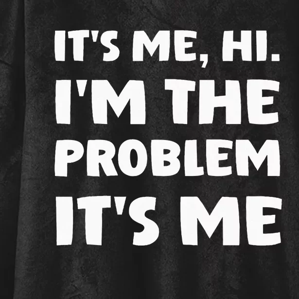 Its Me Hi Im The Problem Hooded Wearable Blanket