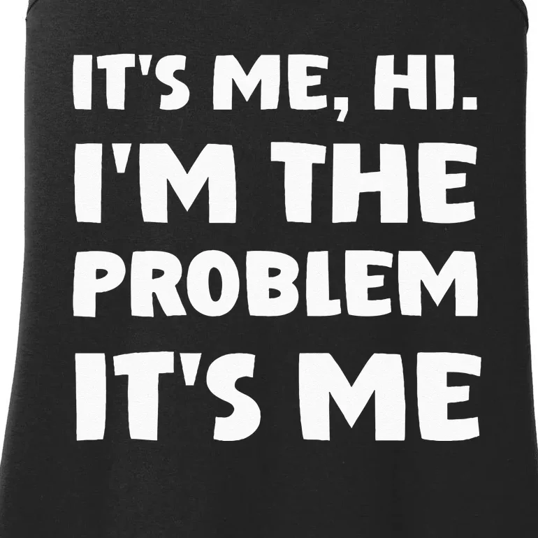 Its Me Hi Im The Problem Ladies Essential Tank