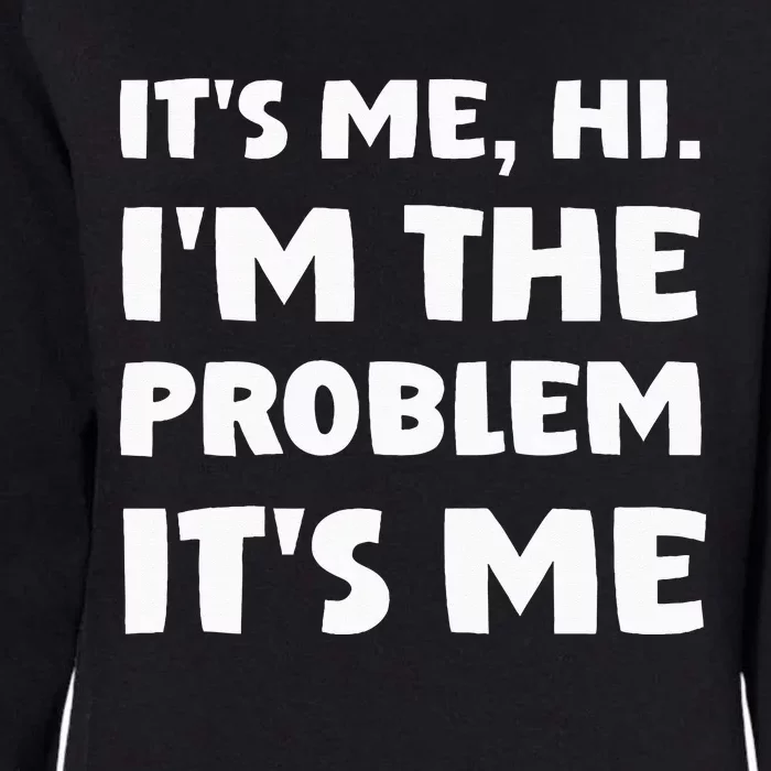 Its Me Hi Im The Problem Womens California Wash Sweatshirt