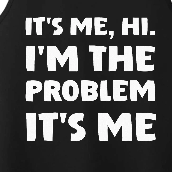 Its Me Hi Im The Problem Performance Tank