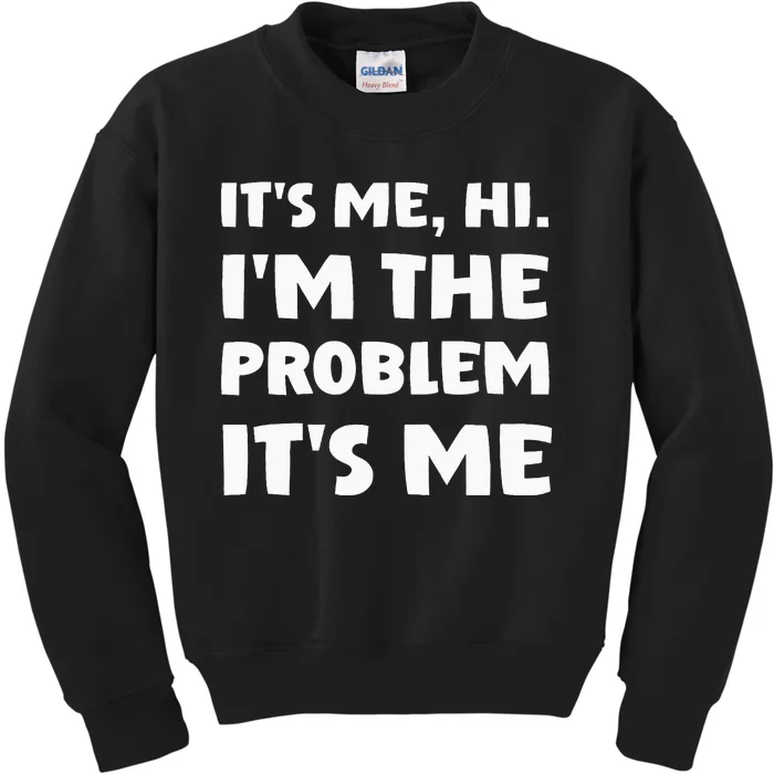 Its Me Hi Im The Problem Kids Sweatshirt