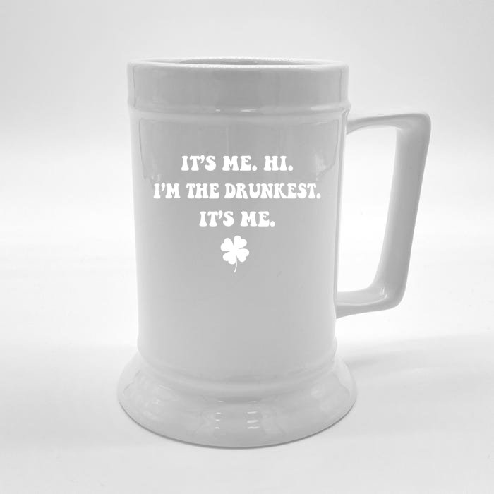 It's Me. Hi. I'm The Drunkest. It's Me. Humor Patrick Day Front & Back Beer Stein