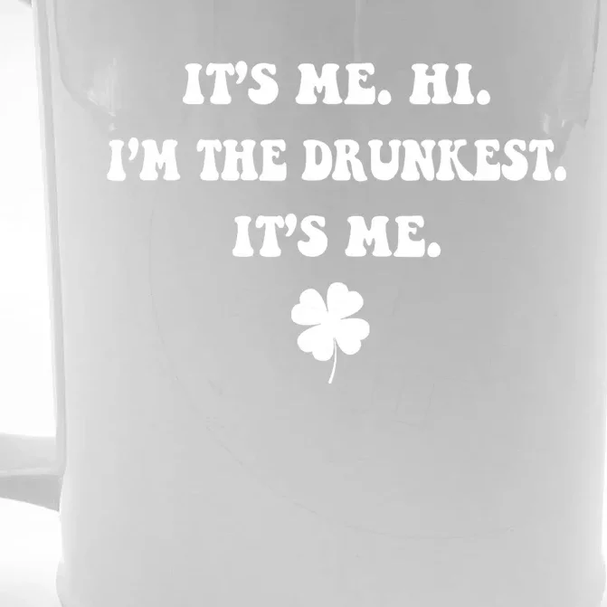 It's Me. Hi. I'm The Drunkest. It's Me. Humor Patrick Day Front & Back Beer Stein