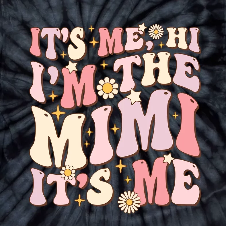 Its Me Hi IM The Mimi ItS Me Funny Groovy Mimi Tie-Dye T-Shirt