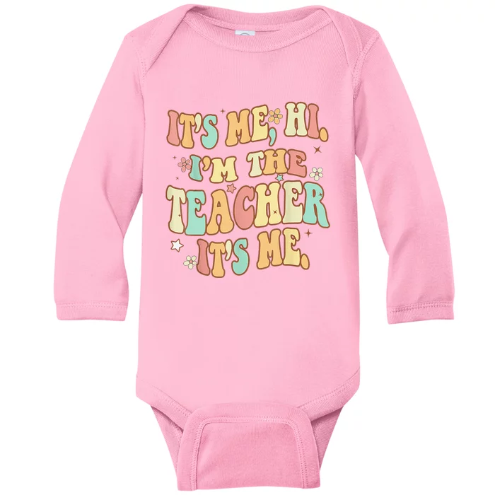 It's Me Hi I'm The Teacher It’s Me Baby Long Sleeve Bodysuit