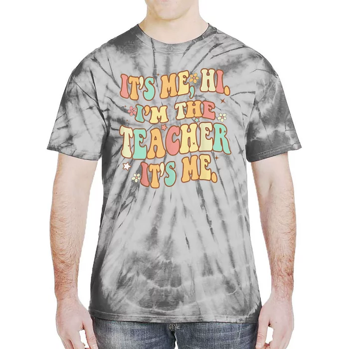 It's Me Hi I'm The Teacher It’s Me Tie-Dye T-Shirt