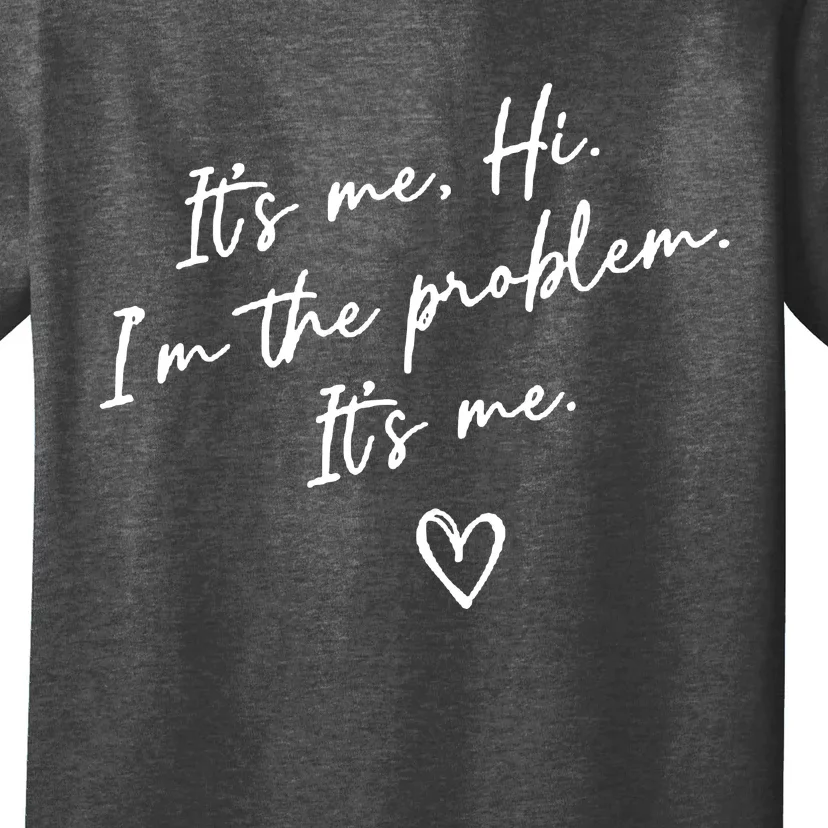 It's Me, Hi, I'm The Problem T-Shirt