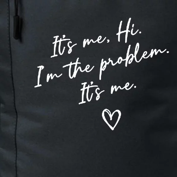 It's Me, Hi, I'm The Problem Daily Commute Backpack