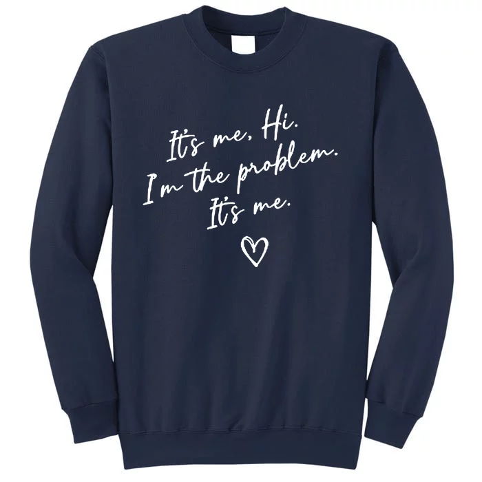 It's Me, Hi, I'm The Problem Sweatshirt