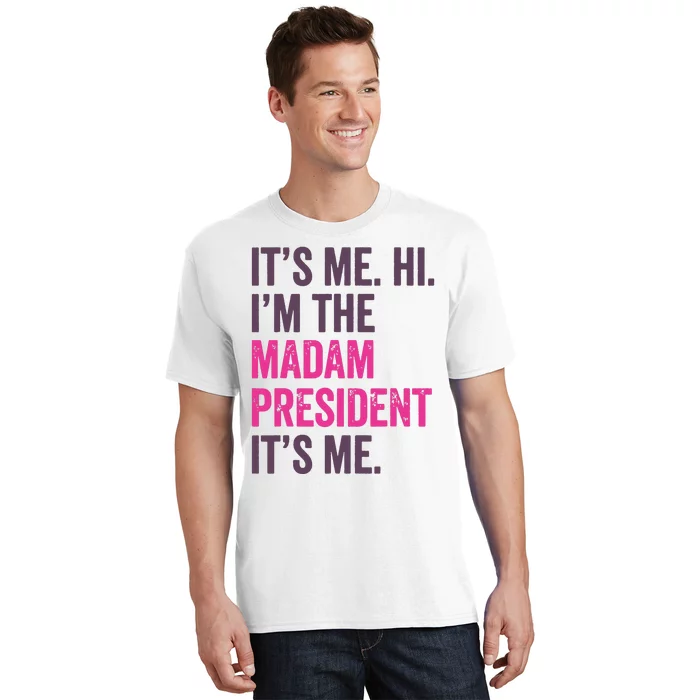 ItS Me Hi IM The Madam President Harris 2024 T-Shirt