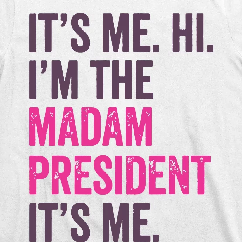 ItS Me Hi IM The Madam President Harris 2024 T-Shirt