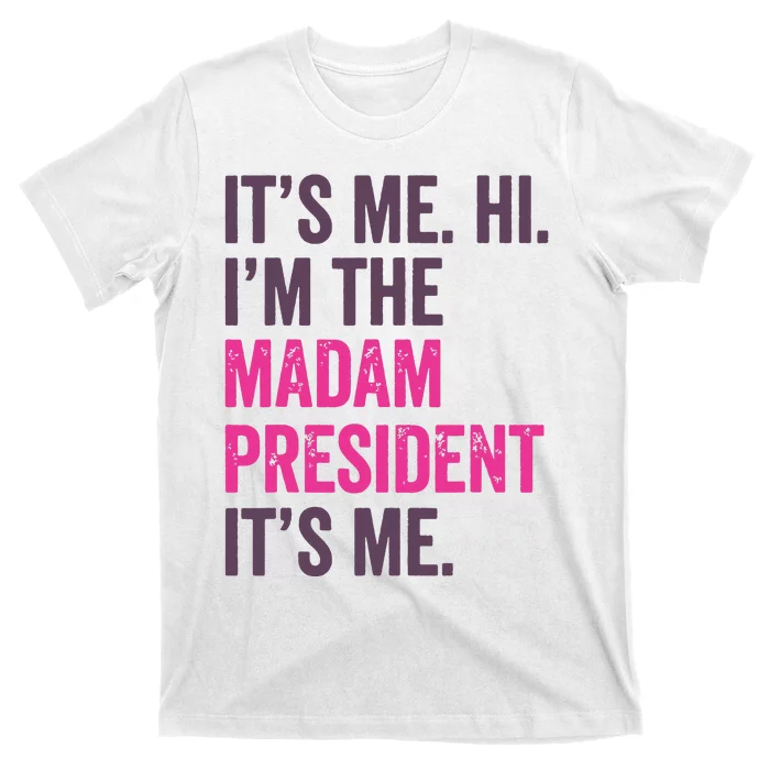 ItS Me Hi IM The Madam President Harris 2024 T-Shirt