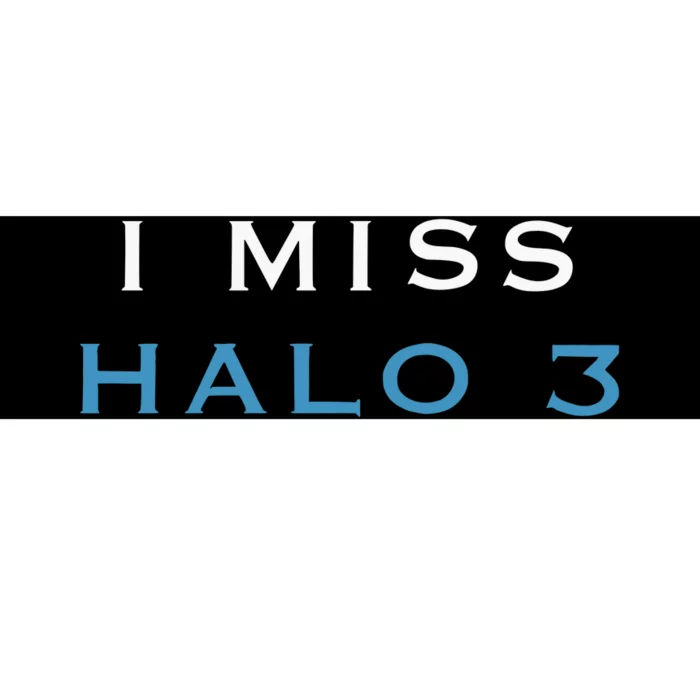 I Miss Halo 3 Bumper Sticker