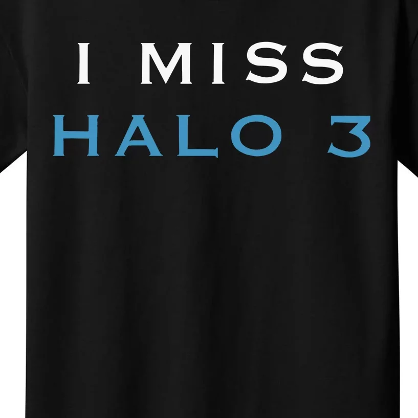 I Miss Halo 3 Kids T-Shirt